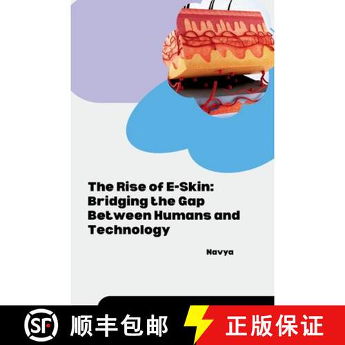 【3-4周达】The Rise of E-Skin: Bridging the Gap Between Humans and Technology [9783384258533]