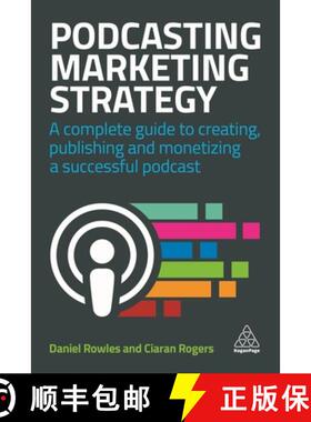 【3-4周达】Podcasting Marketing Strategy: A Complete Guide to Creating, Publishing and Monetizing a S... [9780749486235]
