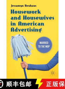 【3-4周达】Housework and Housewives in American Advertising: Married to the Mop [9780230114890]