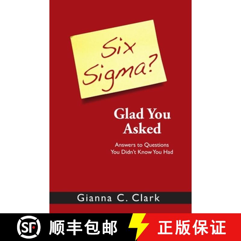 【2-3周达】Six Sigma? Glad You Asked: Answers to Questions You Didn't Know You Had [9780981811901]
