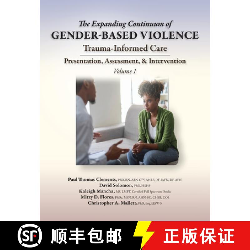 预订 The Expanding Continuum of Gender-Based Violence: Trauma-Informed Care, Volume 1 : Trauma-Inform... [9781953119230]