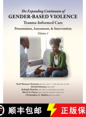 预订 The Expanding Continuum of Gender-Based Violence: Trauma-Informed Care, Volume 1 : Trauma-Inform... [9781953119230]