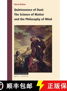 预订 Quintessence of Dust: The Science of Matter and the Philosophy of Mind [9789004426023]