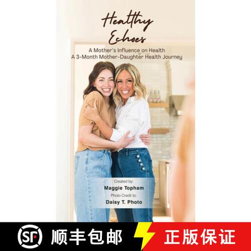 【3-4周达】精装 Healthy Echoes: A Mother's Influence on Health. A 3-month Mother-Daughter Health Journey [9781963949247]