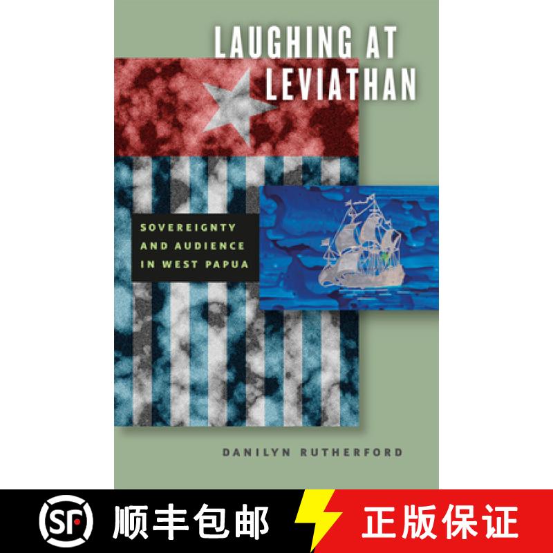 预订 Laughing at Leviathan: Sovereignty and Audience in West Papua [9780226731971]