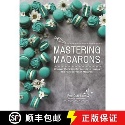 【3-4周达】Mastering Macarons: Uncover the Scientific Secrets to Making the Perfect French Macaron [9798890031150]