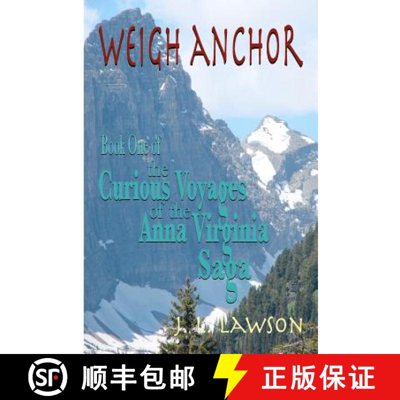 【3-4周达】Weigh Anchor: The Curious Voyages of the Anna Virginia Saga [9780983660156]
