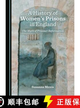 预订 A History of Womenâ (Tm)S Prisons in England: The Myth of Prisoner Reformation [9781527541832]