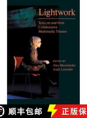 【3-4周达】Lightwork : Texts on and from Collaborative Multimedia Theatre [9781789385014]