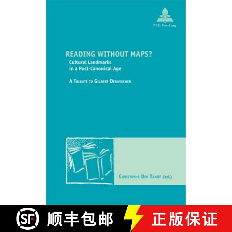 预订 Reading Without Maps?: Cultural Landmarks in a Post-Canonical Age- A Tribute to Gilbert Debusscher [9789052012834]