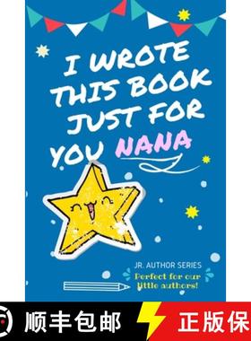 预订 I Wrote This Book Just For You Nana! : Full Color, Fill In The Blank Prompted Question Book For ... [9781922515339]
