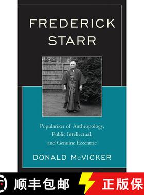 【3-4周达】Frederick Starr : Popularizer of Anthropology, Public Intellectual, and Genuine Eccentric [9780759120976]