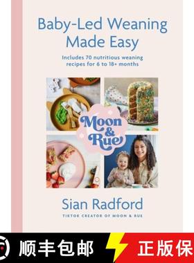 【3-4周达】Moon and Rue: Baby-Led Weaning Made Easy : Includes 70 nutritious weaning recipes for 6-18... [9781399727549]