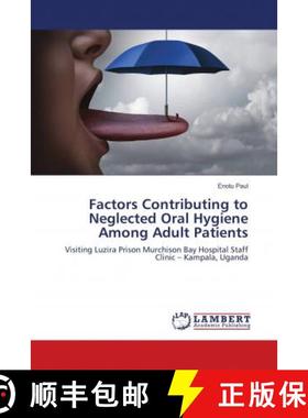 预订 Factors Contributing to Neglected Oral Hygiene Among Adult Patients [9783848483501]
