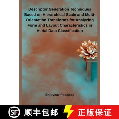 【3-4周达】Descriptor Generation Techniques Based on Hierarchical-Scale and Multi-Orientation Transfo... [9798231824472]