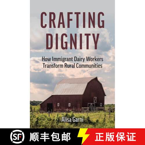 【3-4周达】精装 Crafting Dignity – How Immigrant Dairy Workers Transform Rural Communities [9780700640881]