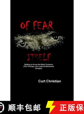【3-4周达】Of Fear Itself: Getting to Know the Most Common (Yet, Perhaps, the Least Understood) Emotion [9780999435571]