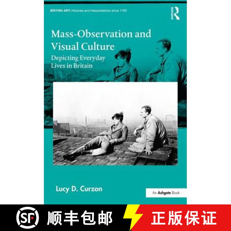 【4周达】Mass-Observation and Visual Culture: Depicting Everyday Lives in Britain [9781472436504]
