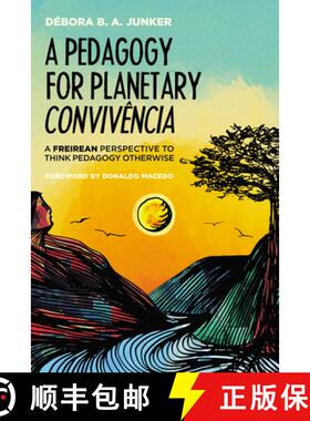 【3-4周达】A Pedagogy for Planetary Convivência: A Freirean Perspective to Think Pedagogy Otherwise [9781498286725]