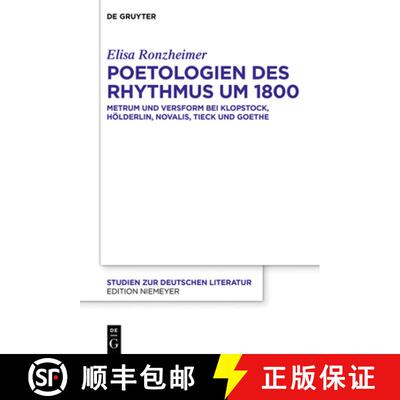 【3-4周达】Poetologien Des Rhythmus Um 1800: Metrum Und Versform Bei Klopstock, Hoelderlin, Novalis, ... [9783110692068]