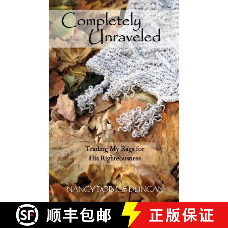【3-4周达】Completely Unraveled: Trading My Rags for His Righteousness [9781939989239]