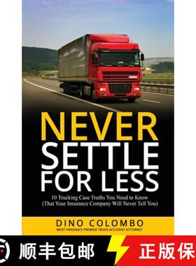 【3-4周达】Never Settle for Less: 10 Trucking Case Truths You Need to Know (That Your Insurance Compa... [9781956220827]
