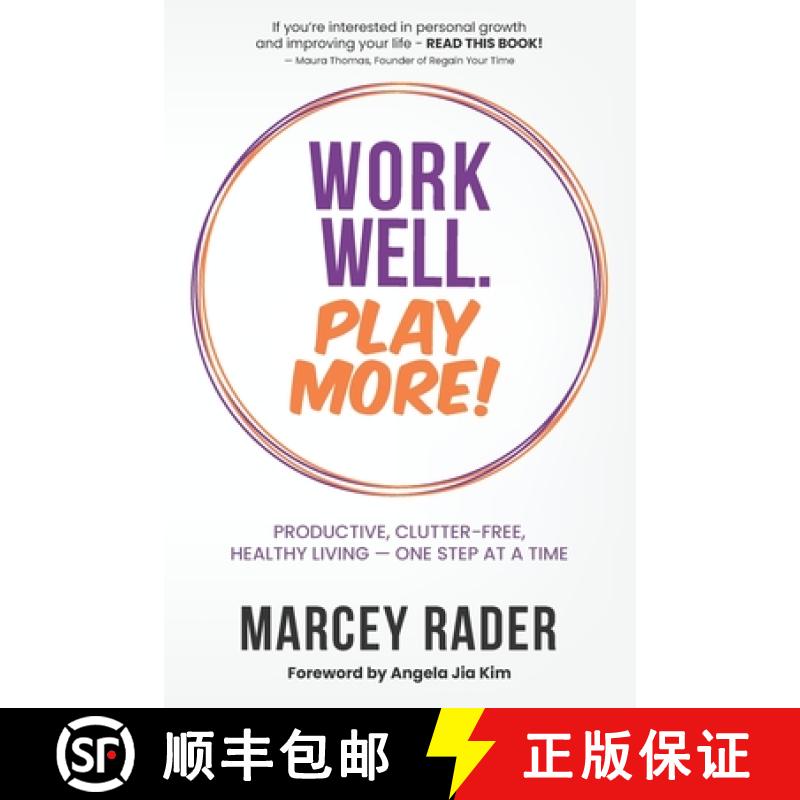 【3-4周达】Work Well. Play More!: Productive, Clutter-Free, Healthy Living - One Step at a Time [9780996376327]