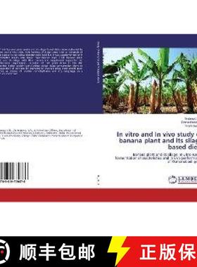 预订 In vitro and In vivo study of banana plant and its silage based diets [9783659770876]