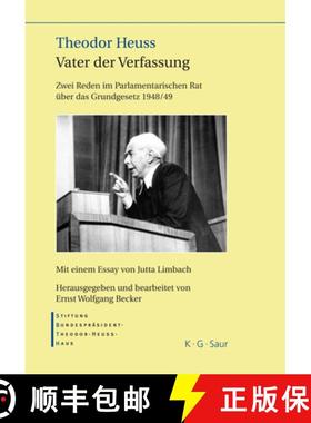 【3-4周达】Theodor Heuss - Vater der Verfassung: Zwei Reden Im Parlamentarischen Rat UEber Das Grundg... [9783598117916]