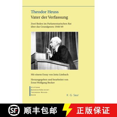 【3-4周达】Theodor Heuss - Vater der Verfassung: Zwei Reden Im Parlamentarischen Rat UEber Das Grundg... [9783598117916]