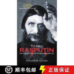 【3-4周达】To Kill Rasputin: The Life and Death of Grigori Rasputin [9780752439068]