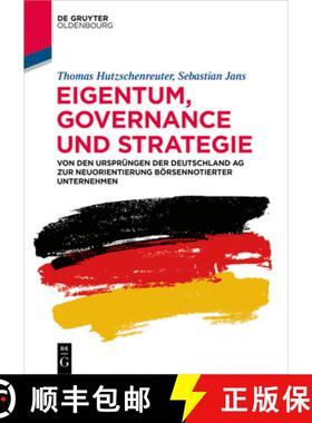 【3-4周达】Eigentum, Governance Und Strategie: Von Den Ursprüngen Der Deutschland AG Zur Neuorientie... [9783110739244]