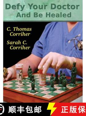 【3-4周达】Defy Your Doctor and Be Healed [9780615238340]