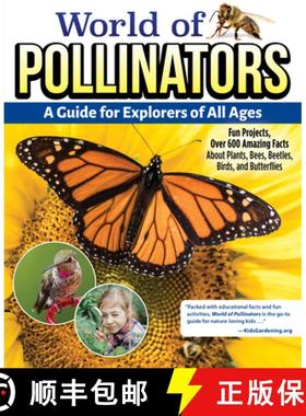 【3-4周达】World of Pollinators: A Guide for Explorers of All Ages: Fun Projects, Over 600 Amazing Fa... [9781580115964]