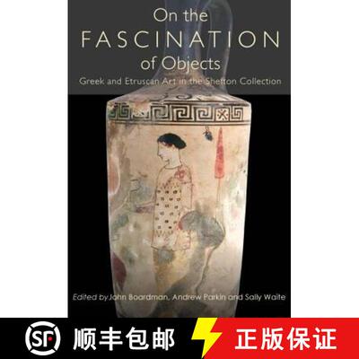 【3-4周达】精装 On the Fascination of Objects: Greek and Etruscan Art in the Shefton Collection [9781785700064]