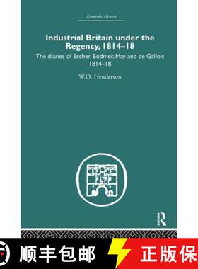 【3-4周达】Industrial Britain Under the Regency: The Diaries of Escher, Bodmer, May and de Gallois 18... [9780415382205]