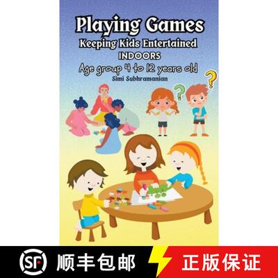 【3-4周达】Playing Games: Keeping Kids Entertained Indoors - Age Group 4 to 12 Years Old [9798223048015]