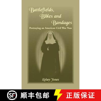 【3-4周达】Battlefields, Bibles and Bandages: Portraying an American Civil War Nun [9780788435829]