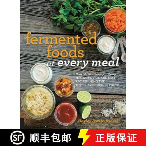【3-4周达】Fermented Foods at Every Meal: Nourish Your Family at Every Meal with Quick and Easy Recip... [9781592337156]