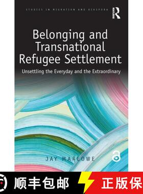 【3-4周达】Belonging and Transnational Refugee Settlement : Unsettling the Everyday and the Extraordi... [9780367208257]