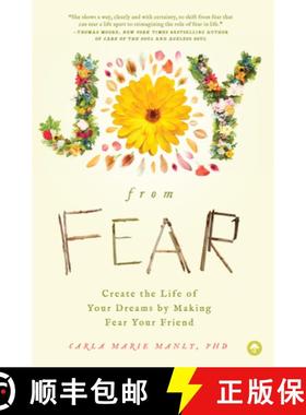 预订 Joy from Fear: Create the Life of Your Dreams by Making Fear Your Friend [9781641701211]