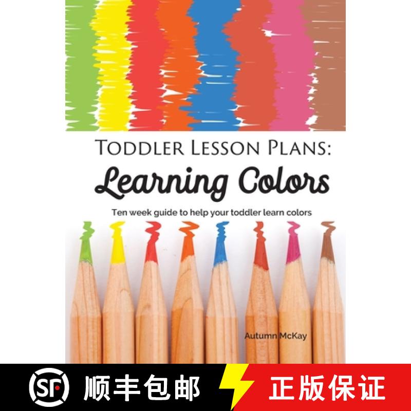 【3-4周达】Toddler Lesson Plans - Learning Colors: Ten Week Activity Guide to Help Your Toddler Learn... [9781952016073]