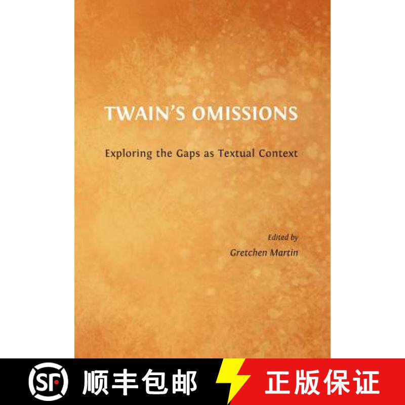 预订 Twainâ (Tm)S Omissions: Exploring the Gaps as Textual Context [9781443849890]