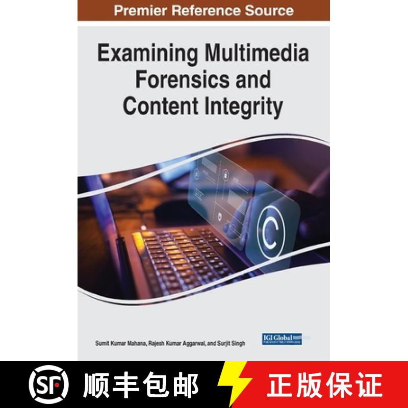 【3-4周达】Examining Multimedia Forensics and Content Integrity [9798369304396]