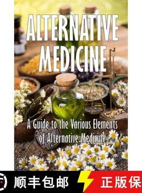 预订 Alternative Medicine: A Guide to the Various Elements of Alternative Medicine | The Specifics of... [9783986087692]