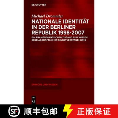 【3-4周达】精装 Nationale Identitat in der Berliner Republik 1998–2007: Ein framesemantischer Zugang... [9783110563184]