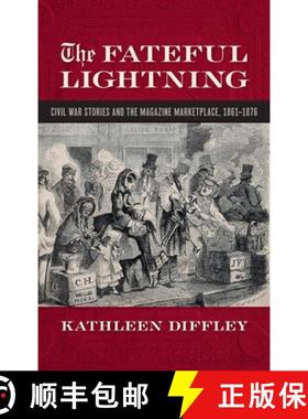 预订 The Fateful Lightning: Civil War Stories and the Magazine Marketplace, 1861-1876 [9780820358550]