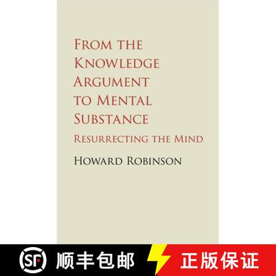 【3-4周达】From the Knowledge Argument to Mental Substance: Resurrecting the Mind [9781107455481]