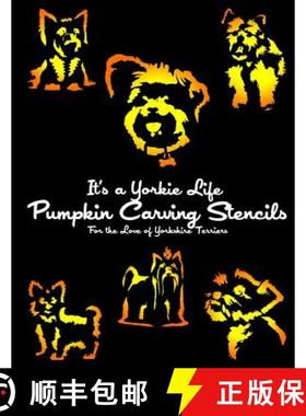 预订 It's a Yorkie Life Pumpkin Carving Stencils: For the Love of Yorkshire Terriers [9780692513507]