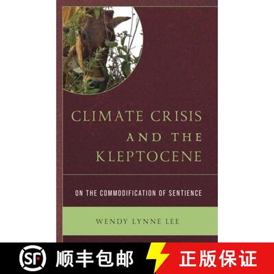 【3-4周达】精装 Climate Crisis and the Kleptocene : On the Commodification of Sentience [9781793607966]